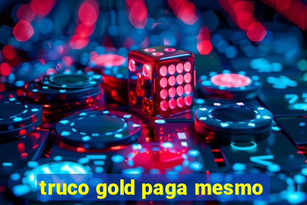 truco gold paga mesmo